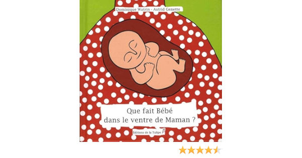 Que Fait Bebe Dans Le Ventre De Maman Amazon Com Books