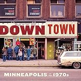 Downtown: Minneapolis in the 1970s