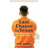 Last Chance in Texas: The Redemption of Criminal Youth
