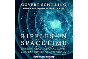 Ripples in Spacetime: Einstein, Gravitational Waves, and the Future of Astronomy