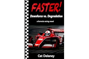 Downforce vs. Degradation: a formula racing novel