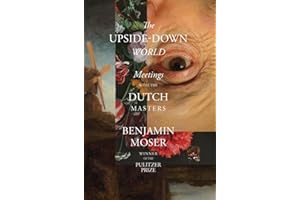 The Upside-Down World: Meetings with the Dutch Masters