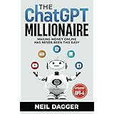 The ChatGPT Millionaire: Making Money Online has never been this EASY (Chat GPT Mastery Series)