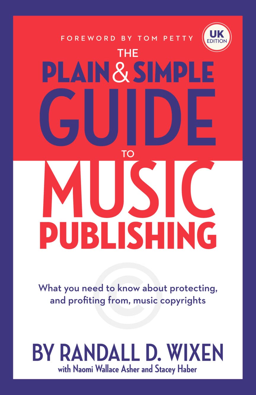 The Plain And Simple Guide To Music Publishing - Foreword by Tom Petty: Uk Edition