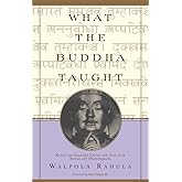What the Buddha Taught: Revised and Expanded Edition with Texts from Suttas and Dhammapada