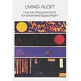 Living Aloft: Human Requirements for Extended Spaceflight