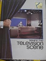 Behind the Television Scene (Behind the Scenes) 0896860620 Book Cover