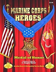 Marine Corps Heroes: Medal of Honor, Brevet Medal and Distinguished Service Medals