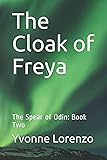 The Cloak of Freya: The Spear of Odin: Book Two (Volume 2)