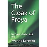 The Cloak of Freya: The Spear of Odin: Book Two