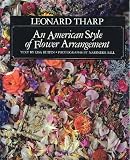 Leonard Tharp: An American Style of Flower Arrangement by 