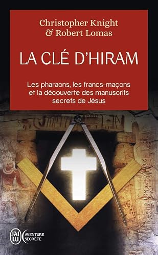 Download La clé d'Hiram : Les pharaons , les francs-maçons et la découverte des manuscrits secrets de Jésus PDF