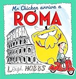 Mr Chicken Arriva a Roma by Leigh Hobbs