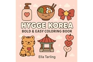 Hygge Korea: A Cute & Easy Korean-Themed Coloring Book for Kids, Teens & Adults: 40 Simple & Fun Designs Featuring K-Food, K-Pop, Tigers, Hanbok & More – Relaxing and Culturally Inspired Coloring Fun