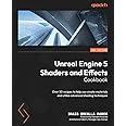 Unreal Engine 5 Shaders and Effects Cookbook: Over 50 recipes to help you create materials and utilize advanced shading techniques, 2nd Edition