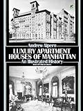 Luxury Apartment Houses of Manhattan: An Illustrated History (Dover Architecture) by 