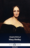 Delphi Complete Works of Mary Shelley (Illustrated)