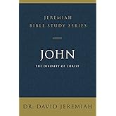 John: The Divinity of Christ (Jeremiah Bible Study Series)