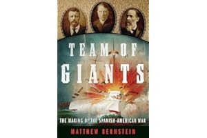 Team of Giants: The Making of the Spanish-American War