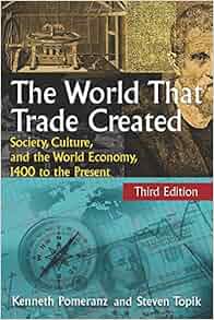 The World That Trade Created Society Culture And The