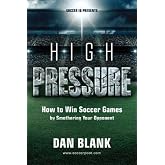 Soccer iQ Presents... High Pressure: How to Win Soccer Games by Smothering Your Opponent