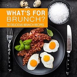 What's For Brunch?: 50 Delicious Brunch Recipes (2nd Edition) by [Press, BookSumo]