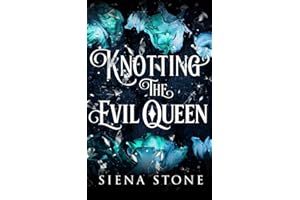 Knotting The Evil Queen: An Unhinged Retelling of The Snow White Fairytale (Knotty Fairytales)