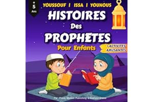 Histoires Des Prophètes Pour Les Enfants: Contes Islamiques Pour Enfants de 5 ans et Plus | Apprendre à connaître et à aimer 
