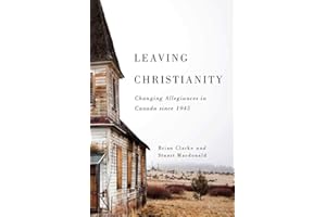 Leaving Christianity: Changing Allegiances in Canada since 1945 (Advancing Studies in Religion Book 2)
