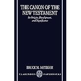 The Canon of the New Testament: Its Origin, Development, and Significance