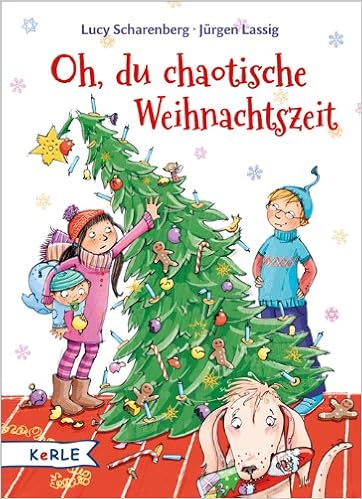 Oh Du Chaotische Weihnachtszeit Amazon De Scharenberg Lucy Lassig Jurgen Glokler Angela Bucher