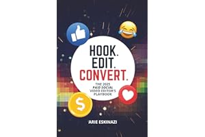 Hook. Edit. Convert. (Black & White Edition): A Paid Social Video Editor’s Playbook to Mastering Scroll-Stopping Ads and Building a Creative Career