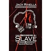 Becoming a Slave: The Theory & Practice of Voluntary Servitude
