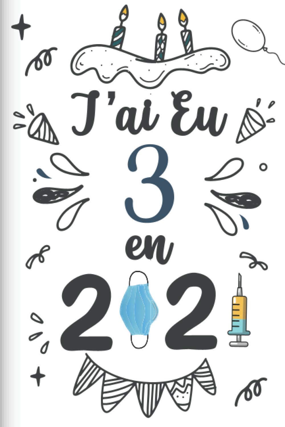 Amazon Com J Ai Eu 3 En 21 Cadeau D Anniversaire Pour Les 3 Ans Carnet De Notes Drole Pour La Famille Et Les Amis 100 Pages Finition Mate 6 X 9 Pouces 15 2 X