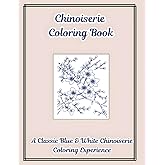 Chinoiserie Coloring Book: A Classic Blue & White Chinoiserie Coloring Experience