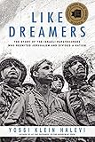 Like Dreamers: The Story of the Israeli Paratroopers Who Reunited Jerusalem and Divided a Nation