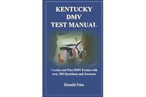 KENTUCKY DMV TEST MANUAL: Practice and Pass DMV Exams with over 300 Questions and Answers
