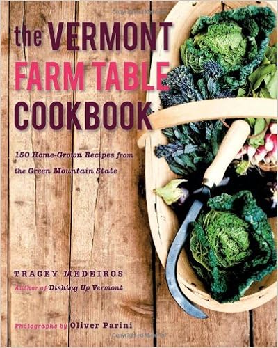 The Vermont Farm Table Cookbook: 150 Home Grown Recipes from the Green Mountain State (The Farm Table Cookbook), by Tracey Medeiros The Vermont Farm Table Cookbook: 150 Home Grown Recipes from the Green Mountain State (The Farm Table Cookbook), by Tracey Medeiros
