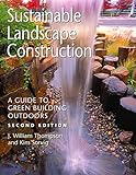 Sustainable Landscape Construction: A Guide to Green Building Outdoors, Second Edition by 
