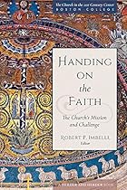 Handing on the Faith: The Church's Mission and Challenge (The Church in the 21st Century) Handing on the Faith: The Church's Mission and Challenge (The Church in the 21st Century)