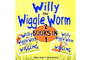 Willy the Wiggle Worm Can't Stop Wiggling AND Willy the Wiggle Worm is STILL Wiggling: 2 BOOKS IN 1! A HILARIOUS 5 MINUTE BEDTIME SERIES FOR AGES 2, 3, 4, 5, 6, 7