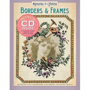 Memories of a Lifetime: Borders & Frames: Artwork for Scrapbooks & Fabric-Transfer Crafts