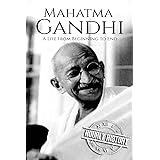 Mahatma Gandhi: A Life From Beginning to End