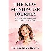 The New Menopause Journey : A Woman's Guide to Clarity, Confidence & Care
