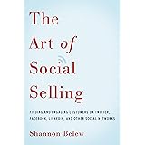 The Art of Social Selling: Finding and Engaging Customers on Twitter, Facebook, LinkedIn, and Other Social Networks