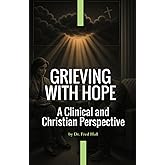 Grieving With Hope: A Christian Guide to Healing After Loss and Finding Strength Through Faith