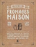 Faire ses fromages maison by 