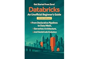 DataBricks — An Unofficial Beginner's Guide to Databricks(2026 Edition): A hands-on journey through notebooks, Lakehouse, and