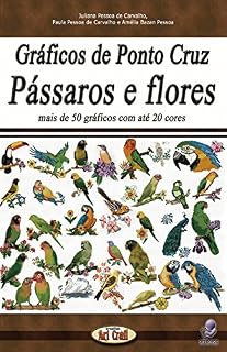 Livro Gráficos de Ponto Cruz Pássaros e Flores (Gráficos para bordados)