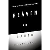 Heaven on Earth: The Varieties of the Millennial Experience